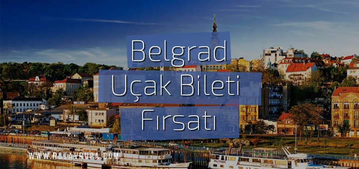 Belgrad'a Ucuz Uçak Bileti (Vizesiz)
