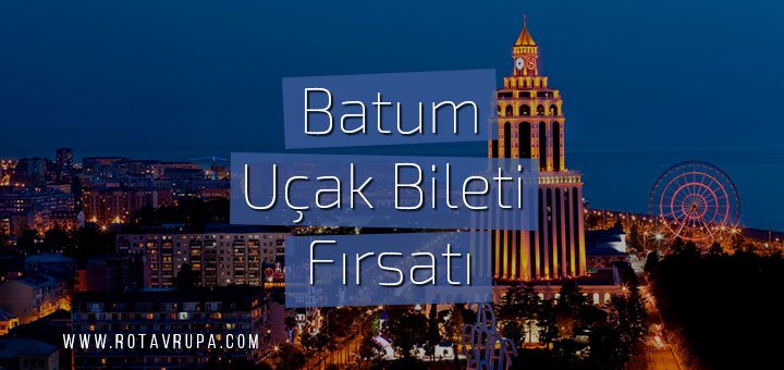 Batum Ucuz Uçak Bileti