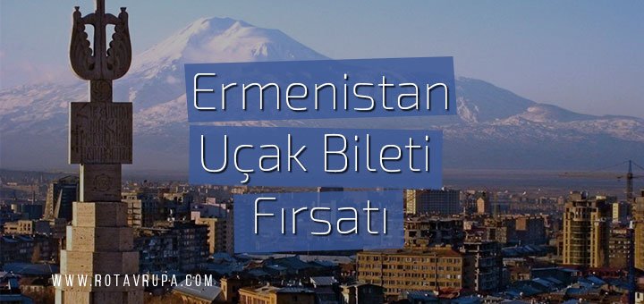 Ermenistan Ucuz Uçak Bileti