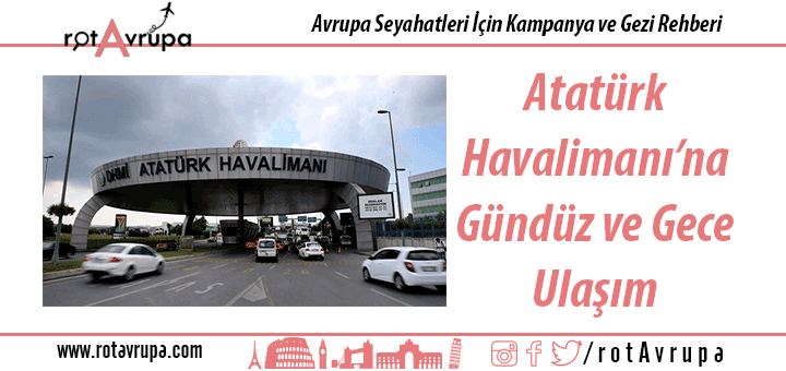 Atatürk Havalimanı'na Nasıl Gidilir?